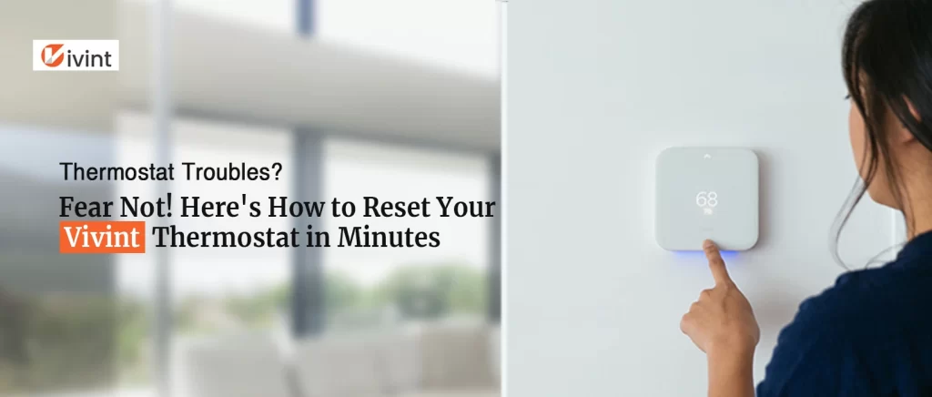 How to Reset Vivint Thermostat?