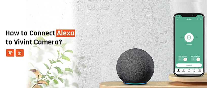 How to Connect Alexa to Vivint Camera?